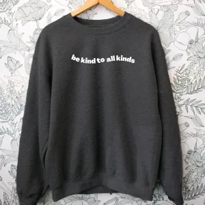 Be Kind to all Kinds Crewneck